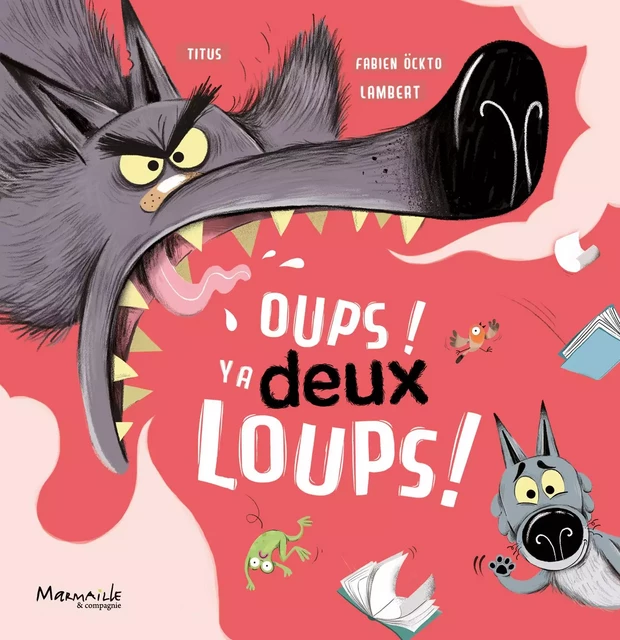 Oup's y'a deux loups ! - Fabien Ockto Lambert,  TITUS - MARMAILLE CIE