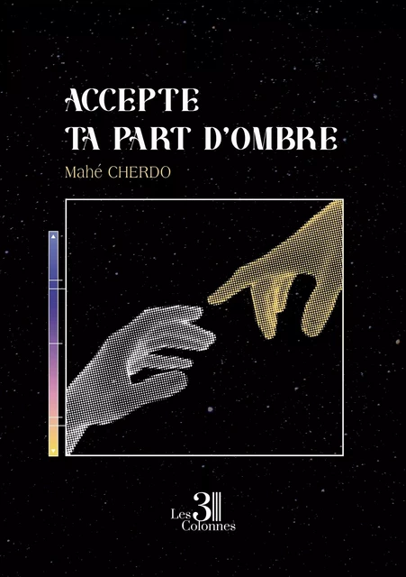 accepte ta part d'ombre - Mahé CHERDO - TROIS COLONNES