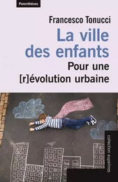 La ville des enfants - Pour une [r]évolution urbaine