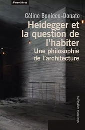 Heidegger et la question de l’habiter - Une philosophie de l