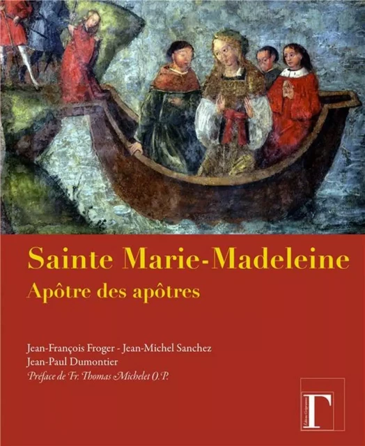 Sainte Marie-Madeleine - apôtre des apôtres -  - GREGORIENNES