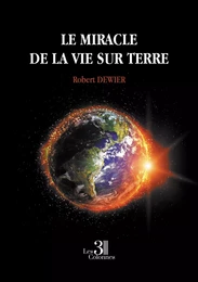 Le miracle de la vie sur Terre