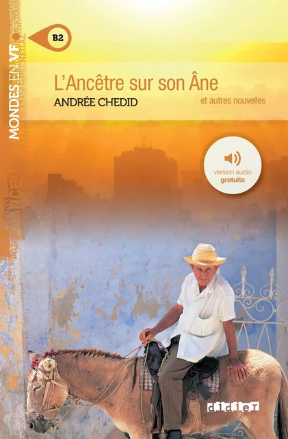 Mondes en VF - L'ancêtre sur son âne - Niv. B2  - Livre + audios - Andrée Chedid - DIDIER