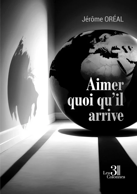 Aimer quoi qu'il arrive - Jérôme ORÉAL - TROIS COLONNES