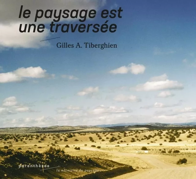 Le paysage est une traversée - Gilles A. Tiberghien - PARENTHESES