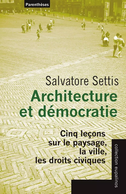 Architecture et démocratie - Cinq leçons sur le paysage, la - Salvatore SETTIS - PARENTHESES