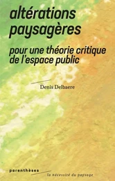 Altérations paysagères - Pour une théorie critique de l'espa