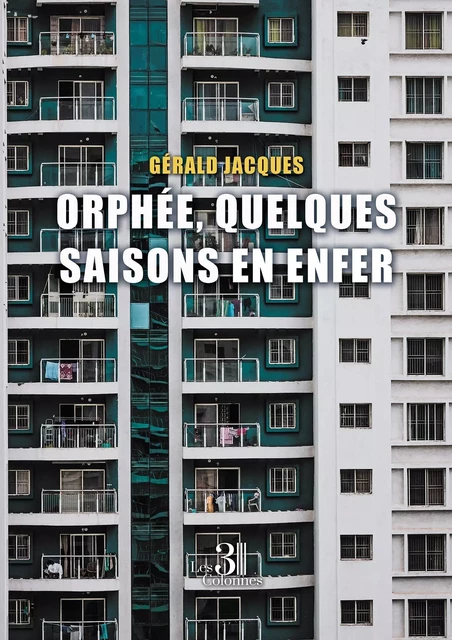 Orphée, quelques saisons en enfer - Gérald JACQUES - TROIS COLONNES