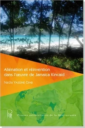 Aliénation et réinvention dans l'oeuvre de Jamaica Kincaid