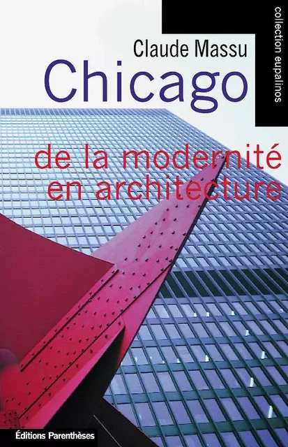 CHICAGO - DE LA MODERNITE EN ARCHITECTURE - Claude Massu - PARENTHESES