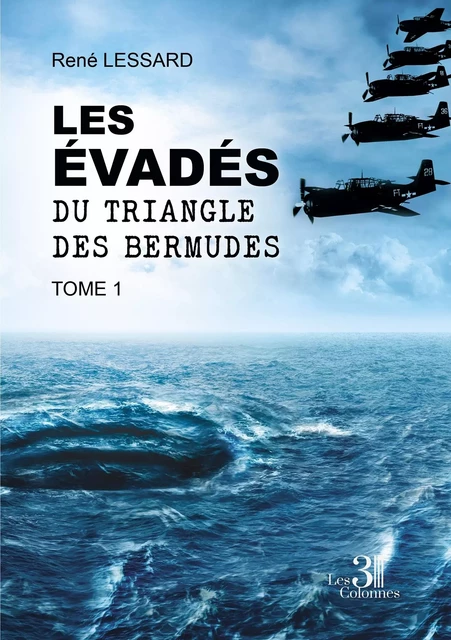 Les évadés du triangle des Bermudes - René LESSARD - TROIS COLONNES