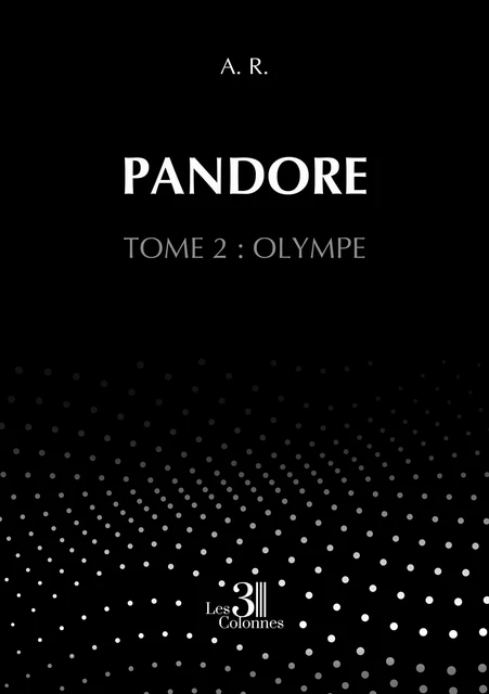 Pandore - Tome 2 : Olympe - A. R. - TROIS COLONNES