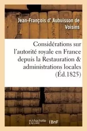 Considérations sur l'autorité royale en France depuis la Restauration et administrations locales