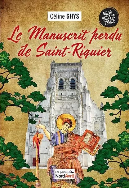 Le manuscrit perdu de Saint Riquier - Céline Ghys - NORD AVRIL