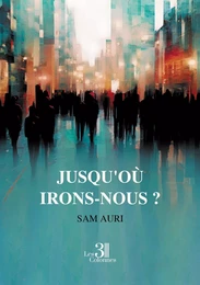 Jusqu'où irons-nous ?