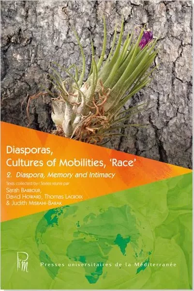 Diasporas, Cultures of Mobilities, "Race" - 2. Diaspora, Memory and Intimacy - Barbour, Howard - UNIV P VALERY