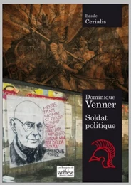 Dominique Venner soldat politique