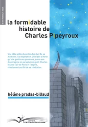 La Formidable Histoire de Charles Pipeyroux