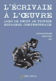 L'écrivain à l'œuvre dans le récit de fiction espagnol contemporain