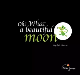 Oh ! What a beautiful moon - bilingue anglais