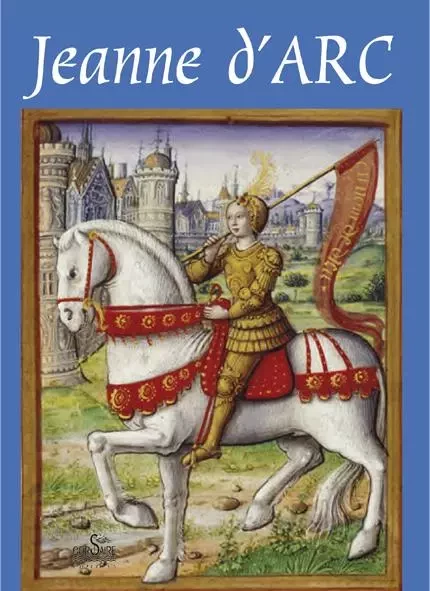 JEANNE D'ARC : petite histoire à l'usage de ceux qui croient et de ceux qui ne croient pas - Alain HARTOG - CORSAIRE