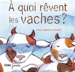 A quoi rêvent les vaches ? - poche