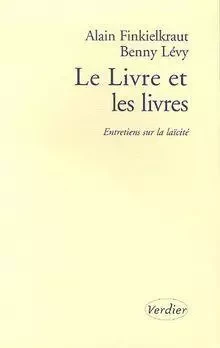 Le livre et les livres - Alain Finkielkraut, Benny Lévy - VERDIER