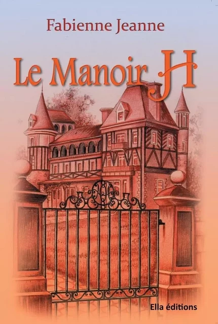 Le Manoir H - Fabienne JEANNE - ELLA EDITIONS