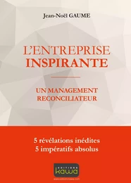 L'entreprise inspirante - un management réconciliateur