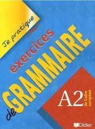 Exercices de grammaire niveau A2- Je Pratique - Livre