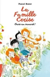 La Famille Cerise, Gare au canard ! - Tome 1