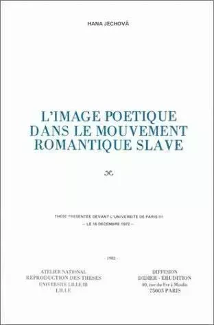 L'Image poétique dans le mouvement romantique slave - Hana Jechova - Klincksieck