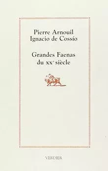 Grandes faenas du XXe siècle - Pierre Arnouil, Ignacio de Cossío - VERDIER