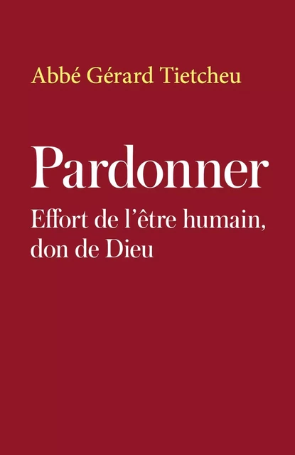 Pardonner - Abbé Gérard Tietcheu - LIBRINOVA