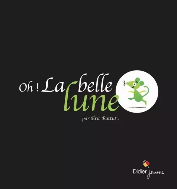 Oh ! La belle lune - Eric Battut - DIDIER JEUNESSE