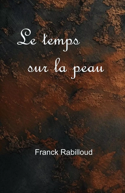 Le Temps sur la peau - Franck Rabilloud - LIBRINOVA