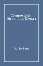 Compostelle, Où sont les Dieux ?