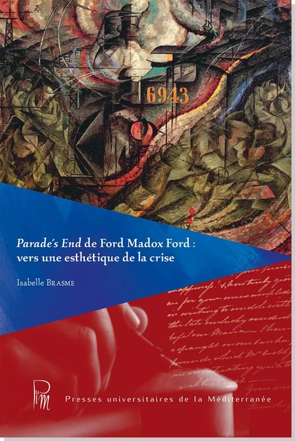 Parade's End de Ford Madox Ford : vers une esthétique de la crise - BRASME Isabelle - UNIV P VALERY