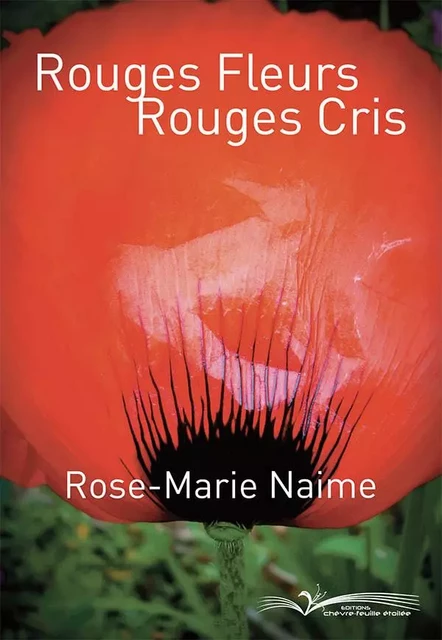 ROUGES FLEURS ROUGES CRIS - NAIME Rose-Marie - CHEVRE FEUILLE