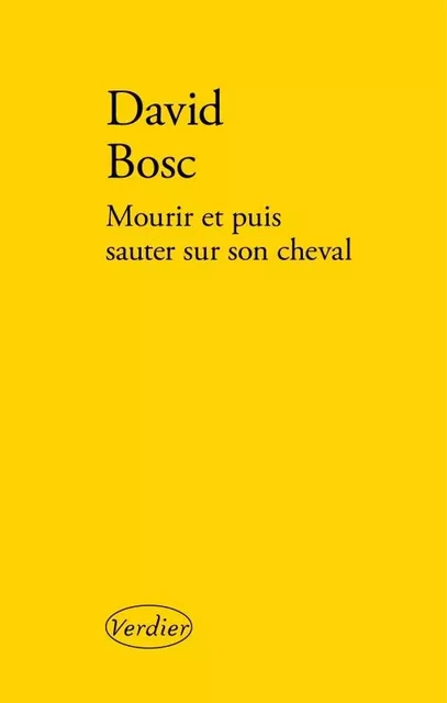 Mourir et puis sauter sur son cheval - David Bosc - VERDIER