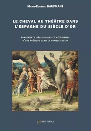 Le cheval au théâtre dans l'Espagne du Siècle d'Or