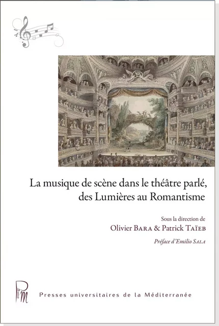 La musique de scène dans le théâtre parlé, des Lumières au Romantisme - Olivier Bara, Patrick TAÏEB - UNIV P VALERY