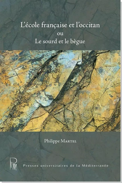 L'école française et l'occitan ou le sourd et le bègue - MARTEL PHILIPPE - UNIV P VALERY