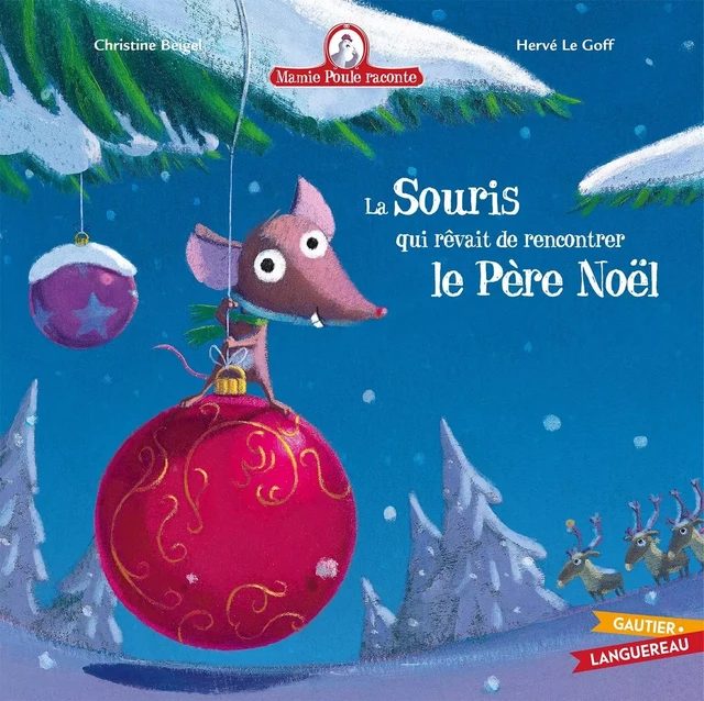 Mamie Poule raconte - La souris qui rêvait de rencontrer le Père Noël - Christine Beigel, Hervé Le Goff - GAUTIER LANGU.