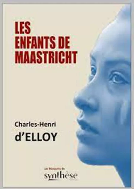 Les enfants de Maastricht - Charles-Henri d’Elloy - SYNTHESE NATION