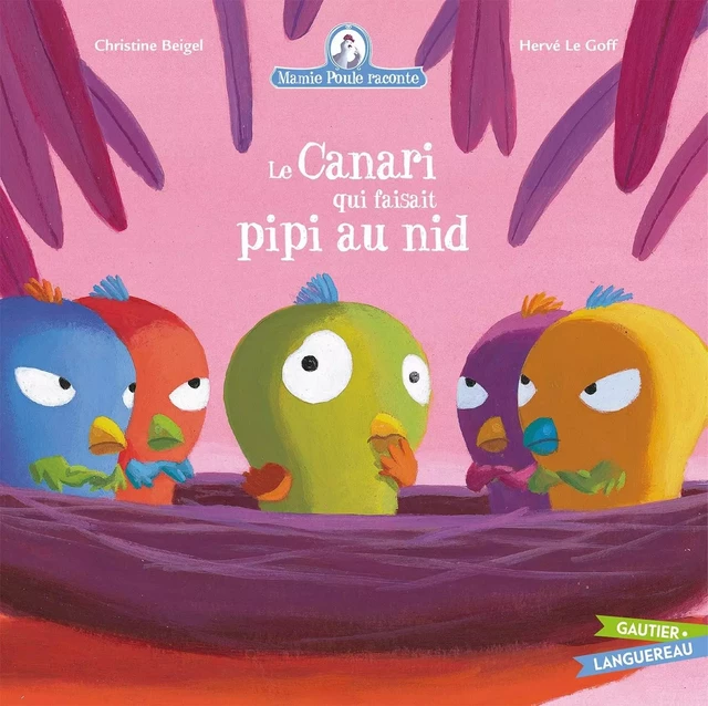 Mamie Poule raconte - Le Canari qui faisait pipi au nid - Christine Beigel - GAUTIER LANGU.