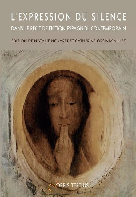 L'expression du silence dans le récit de fiction espagnol contemporain - N.Noyaret & C.Orsini - ORBIS TERTIUS