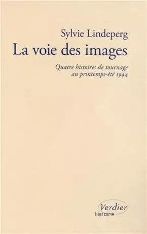 La voie des images - Sylvie Lindeperg, Jean-Louis Comolli - VERDIER