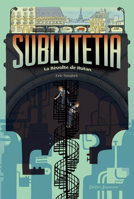 Sublutetia - La révolte de Hutan (T1) - Eric Senabre - DIDIER JEUNESSE