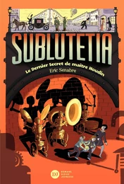 Sublutetia - Le dernier secret de maître Houdin (T2)